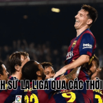 Lịch Sử La Liga Qua Các Thời Kỳ
