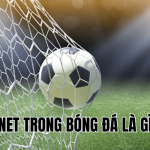 Net Trong Bóng Đá Là Gì