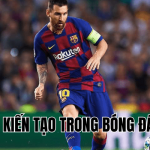 Người Kiến Tạo Trong Bóng Đá Là Gì